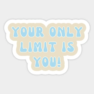 Your Only Limit Is You Inspirational Sticker